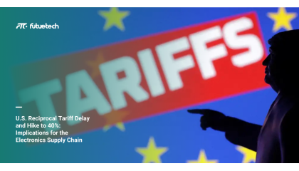 U.S. Reciprocal Tariff Delay and Hike to 49%: Implications for the Electronics Supply Chain